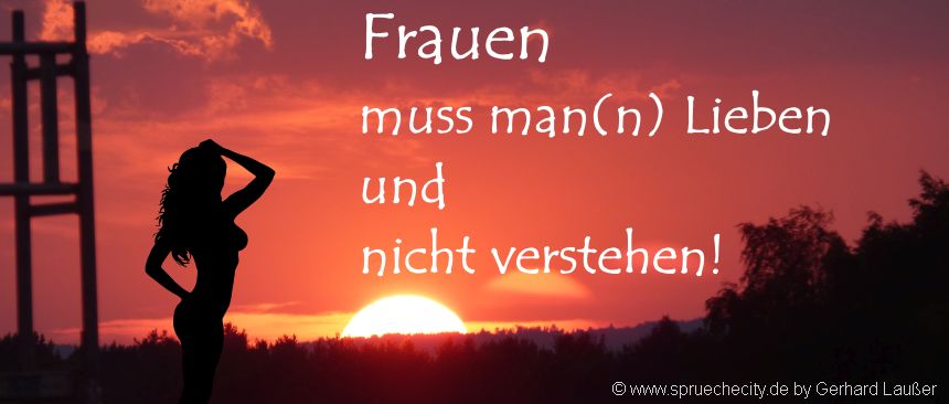 Sprüche über Frauen für den Partner oder Freundinnen untereinander.